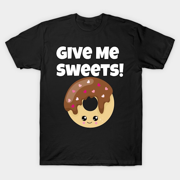 Give Me Sweets! T-Shirt by GreenCowLand